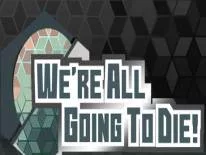 Succès et Trophées de We're All Going To Die