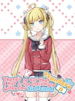 There's no way that tsundere girl I met in the infirmary will be my girlfriend
